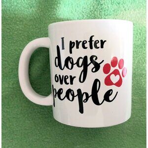 I Prefer Dogs Over People Tea Coffee Cup 12 Oz